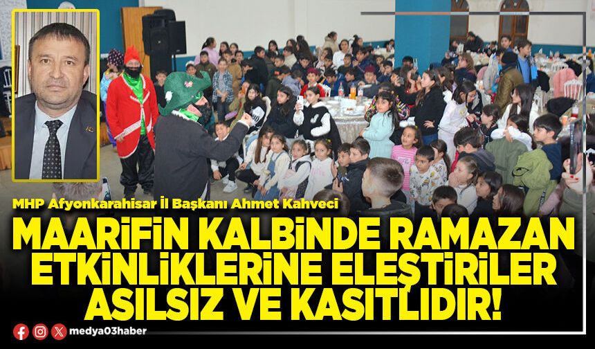 Maarifin kalbinde ramazan etkinliklerine eleştiriler asılsız ve kasıtlıdır!
