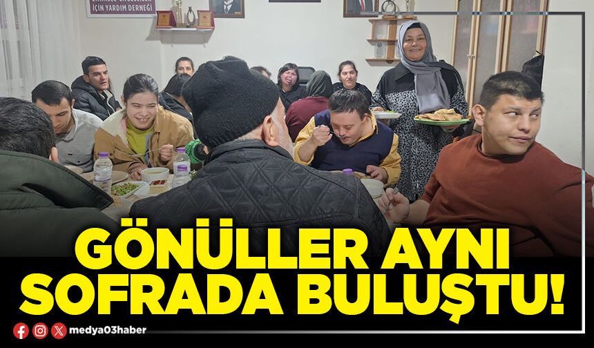 Gönüller aynı sofrada buluştu!