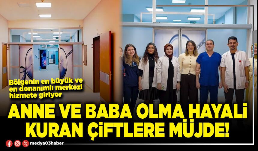 Anne ve baba olma hayali kuran çiftlere müjde!