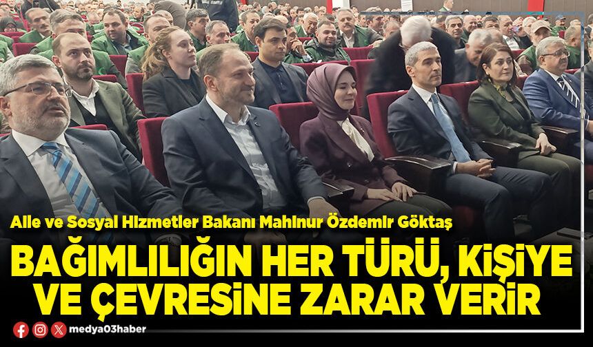 Bağımlılığın her türü, kişiye ve çevresine zarar verir
