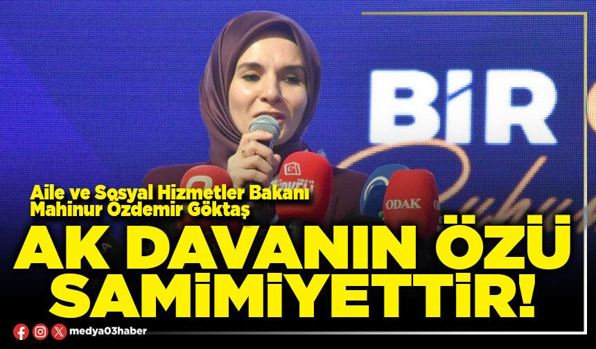 AK davanın özü samimiyettir!