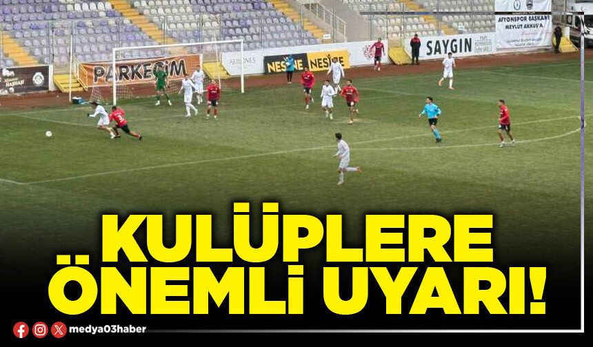 Kulüplere önemli uyarı!