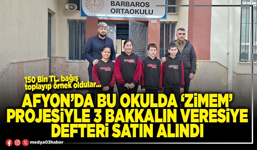 Afyon’da bu Okulda ‘Zimem’ projesiyle 3 bakkalın veresiye defteri satın alındı
