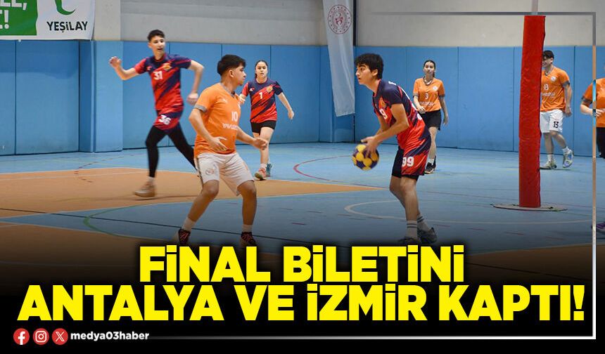 Final biletini Antalya ve İzmir kaptı!