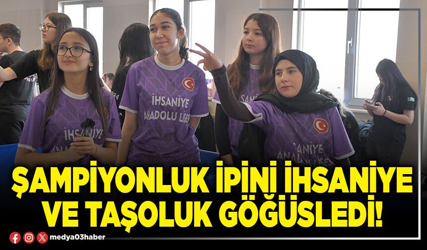 Şampiyonluk ipini İhsaniye ve Taşoluk göğüsledi!