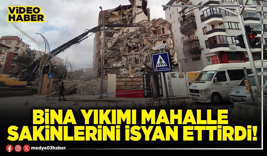 Bina yıkımı mahalle sakinlerini isyan ettirdi!