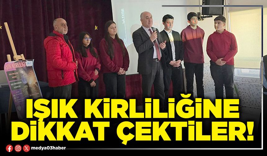 Işık kirliliğine dikkat çektiler!