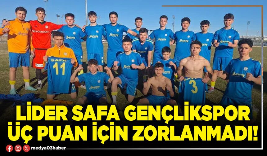 Lider Safa Gençlikspor üç puan için zorlanmadı!