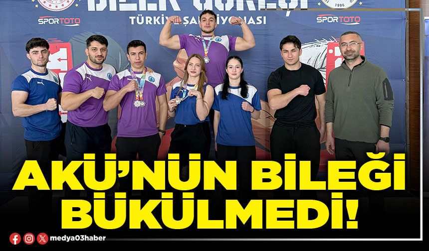 AKÜ’nün bileği bükülmedi!