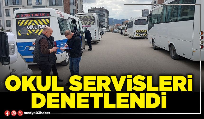 Okul servisleri denetlendi