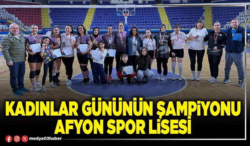 Kadınlar Gününün Şampiyonu Afyon Spor Lisesi