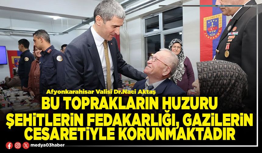 Bu toprakların huzuru şehitlerin fedakarlığı, gazilerin cesaretiyle korunmaktadır