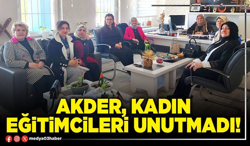 AKDER, kadın eğitimcileri unutmadı!
