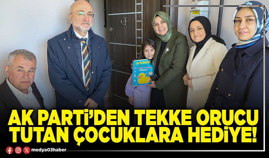AK Parti’den tekke orucu tutan çocuklara hediye!