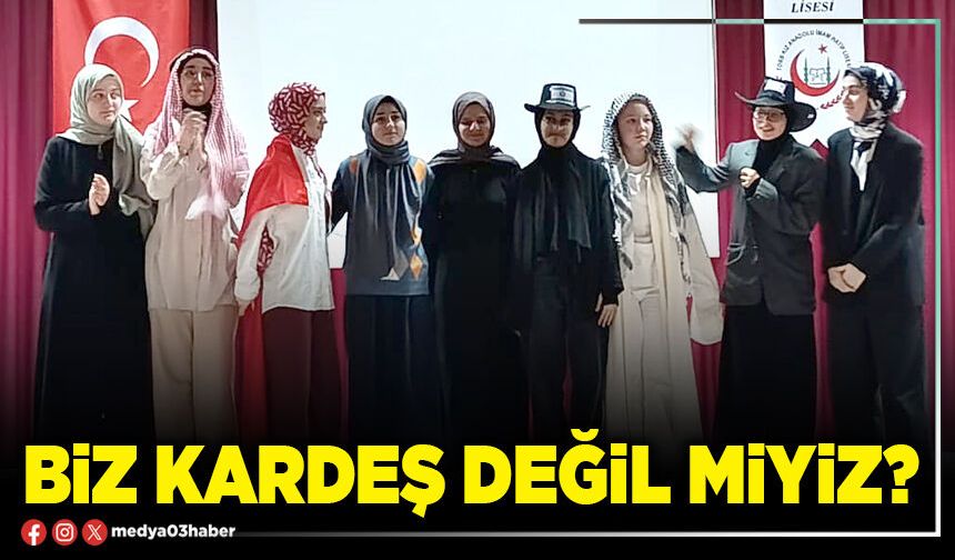 Biz Kardeş Değil miyiz?