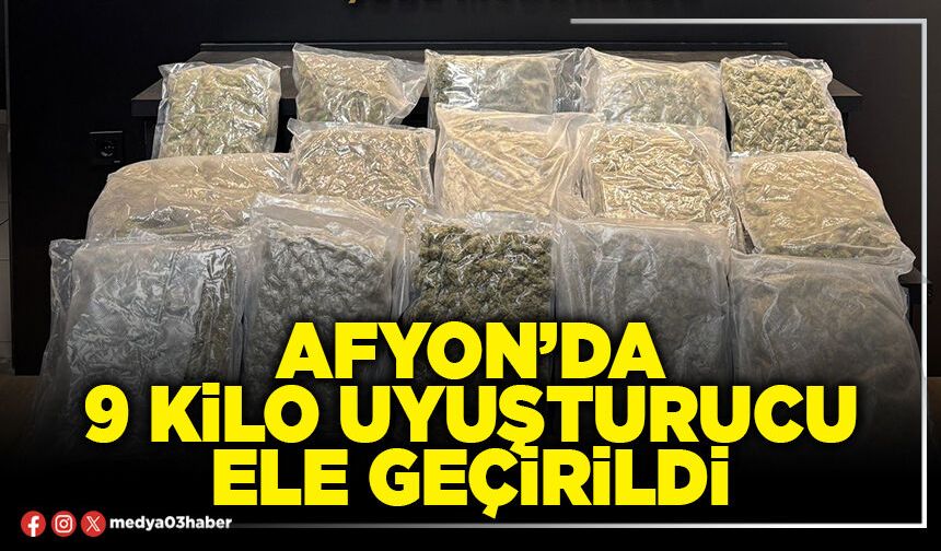 Afyon’da 9 kilo uyuşturucu ele geçirildi