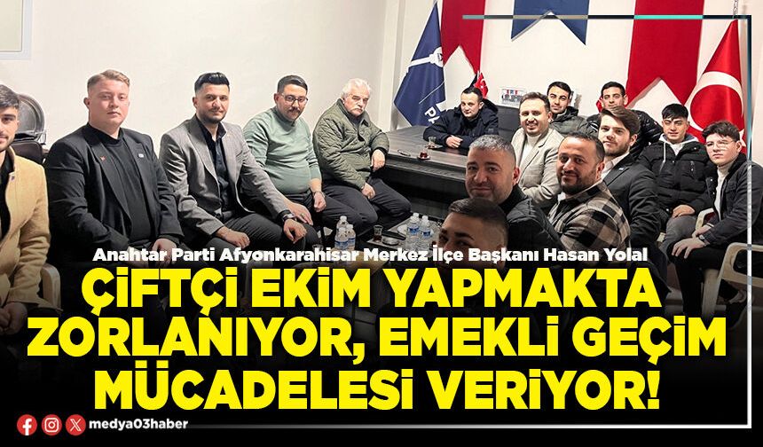 Çiftçi ekim yapmakta zorlanıyor, emekli geçim mücadelesi veriyor!