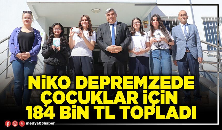 NİKO depremzede çocuklar için 184 Bin TL topladı