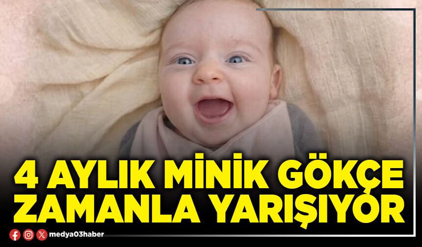 4 aylık minik Gökçe zamanla yarışıyor