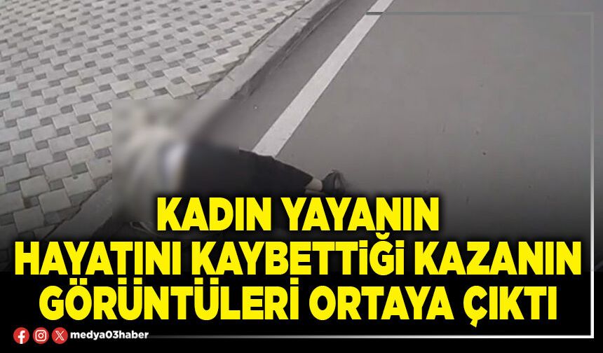 Kadın yayanın hayatını kaybettiği kazanın görüntüleri ortaya çıktı