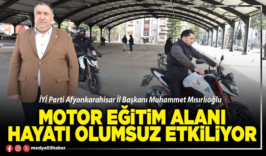 Motor eğitim alanı hayatı olumsuz etkiliyor