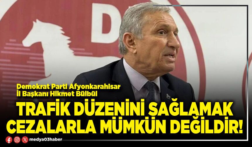 Trafik düzenini sağlamak cezalarla mümkün değildir!