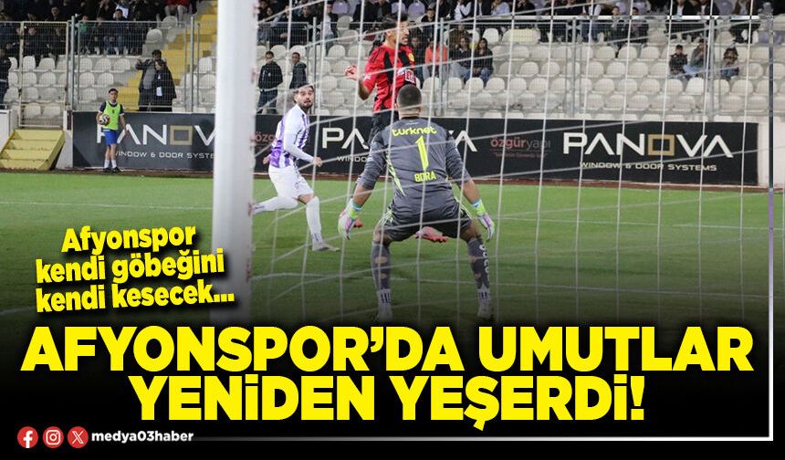 Afyonspor’da umutlar yeniden yeşerdi!