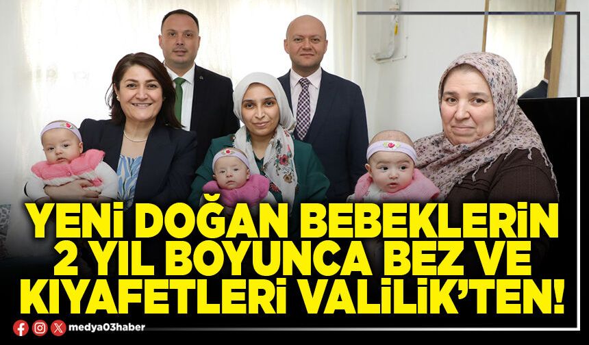 Yeni doğan bebeklerin 2 yıl boyunca bez ve kıyafetleri Valilik’ten!