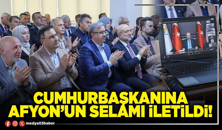 Cumhurbaşkanına Afyon’un selamı iletildi!