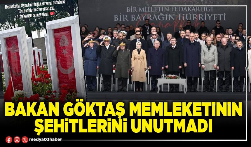 Bakan Göktaş memleketinin şehitlerini unutmadı