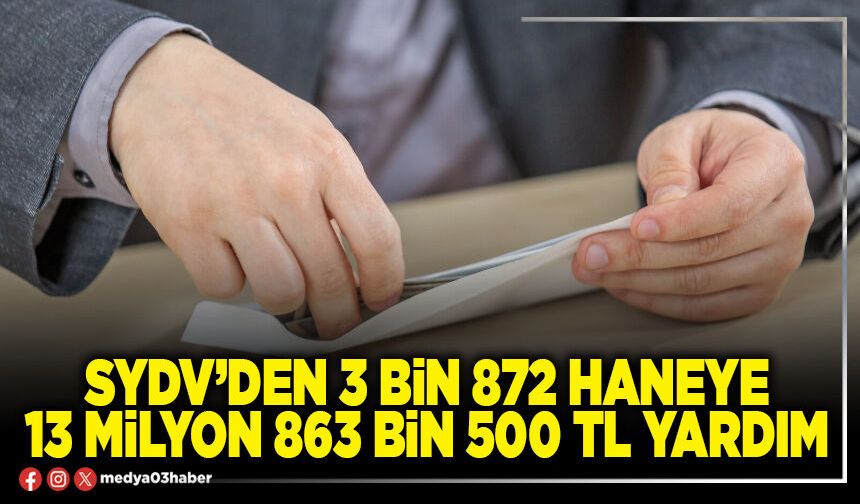 SYDV’den 3 Bin 872 haneye 13 Milyon 863 Bin 500 TL yardım