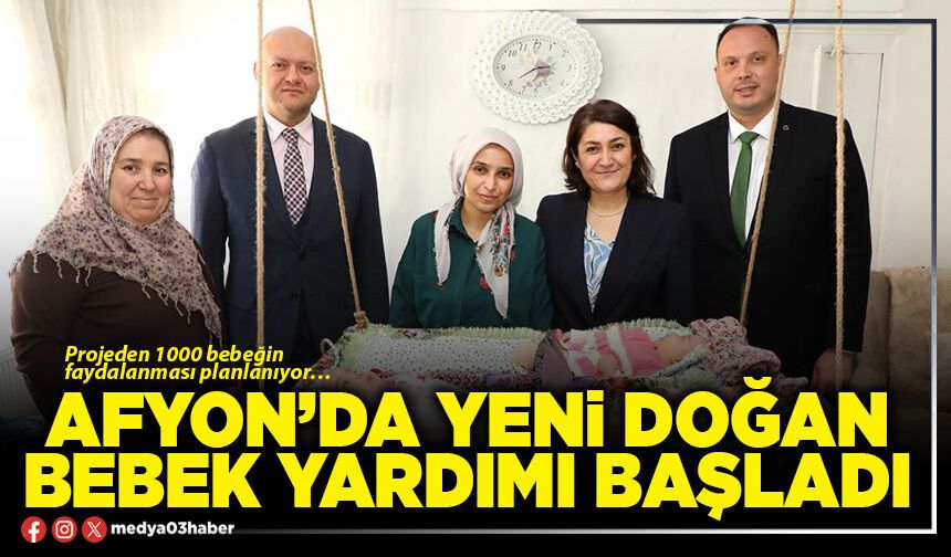 Afyon’da yeni doğan bebek yardımı başladı