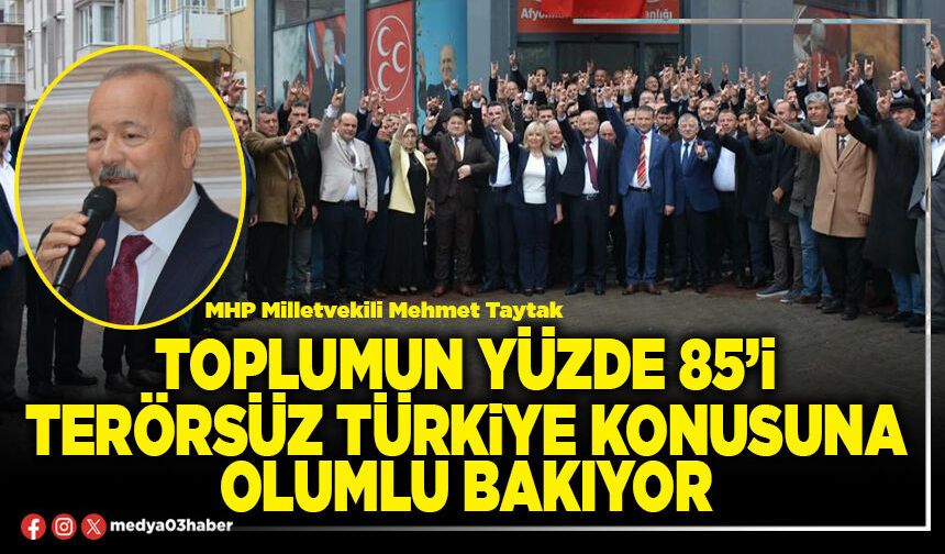 Toplumun Yüzde 85’i Terörsüz Türkiye konusuna olumlu bakıyor