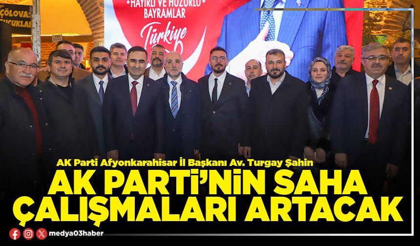 AK Parti’nin saha çalışmaları artacak