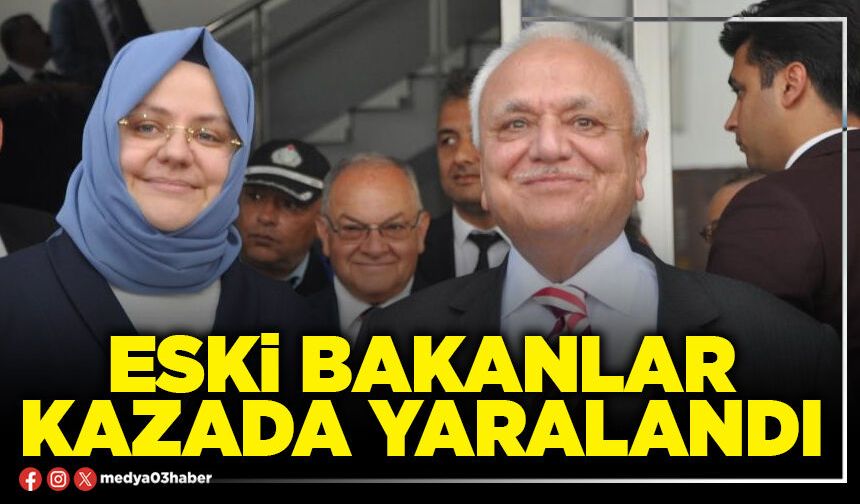 Eski Bakanlar kazada yaralandı