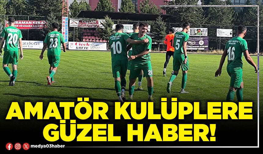 Amatör kulüplere güzel haber!