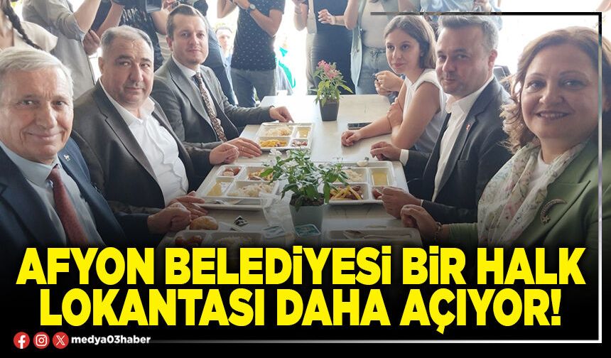 Afyon Belediyesi bir halk lokantası daha açıyor!