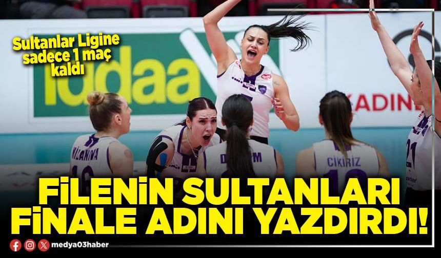 Filenin Sultanları finale adını yazdırdı!