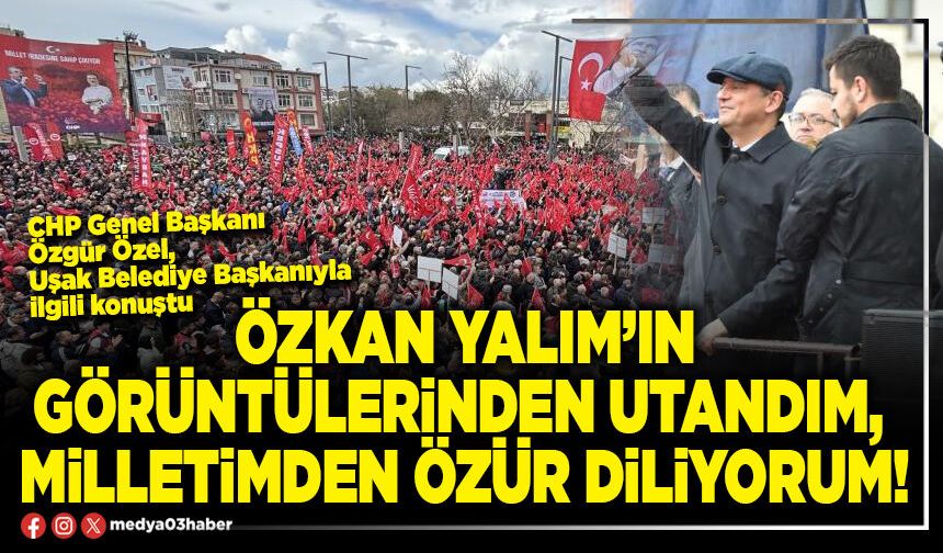 Özkan Yalım’ın görüntülerinden utandım, milletimden özür diliyorum!