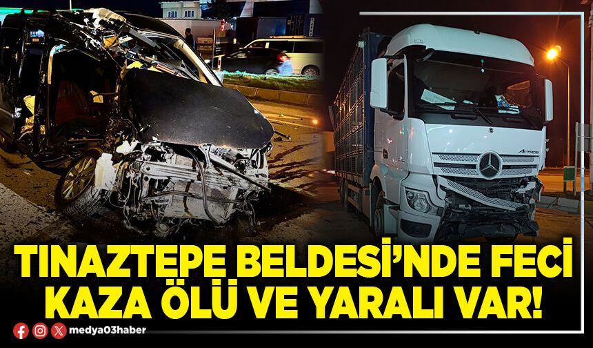 Tınaztepe Beldesi’nde feci kaza ölü ve yaralı var!