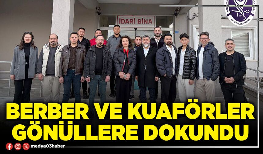 Berber ve kuaförler gönüllere dokundu