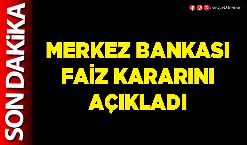 Merkez Bankası faiz kararını açıkladı