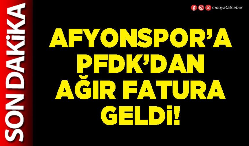 Afyonspor’a PFDK’dan ağır fatura geldi!