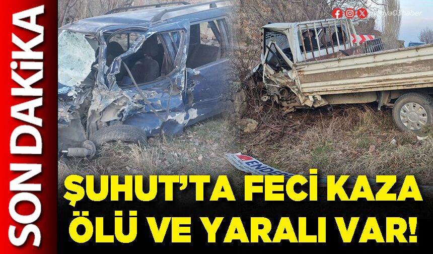 Şuhut’ta feci kaza ölü ve yaralı var!