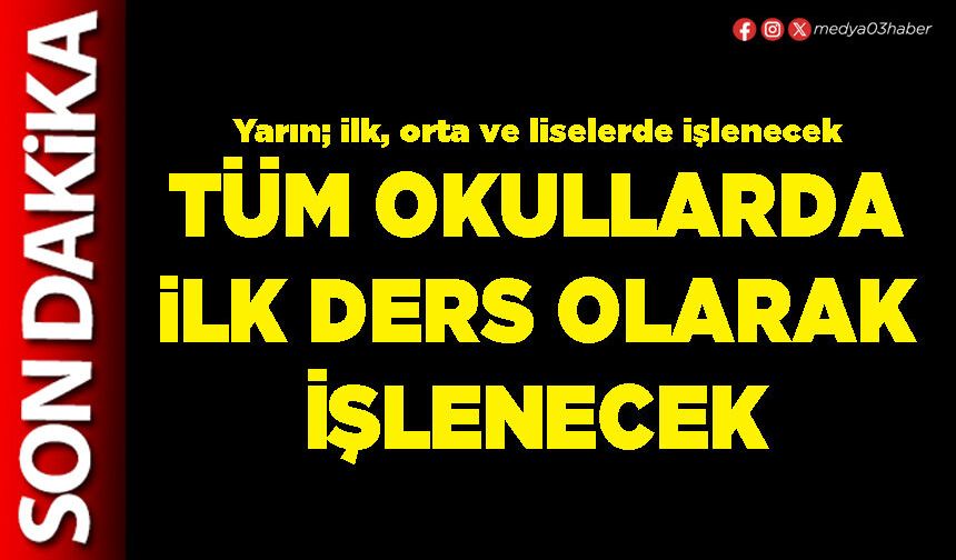 Tüm okullarda ilk ders olarak işlenecek
