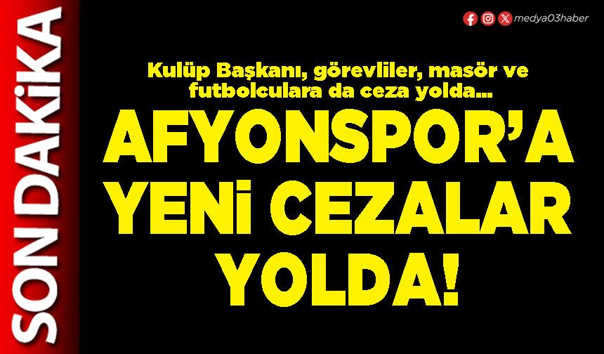 Afyonspor’a yeni cezalar yolda!