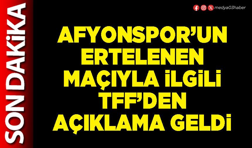 Afyonspor’un ertelenen maçıyla ilgili TFF’den açıklama geldi