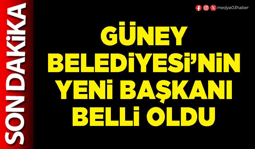 Güney Belediyesi’nin yeni Başkanı belli oldu