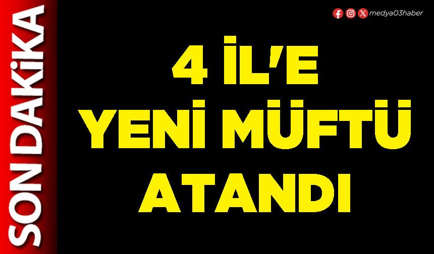 4 İl'e yeni Müftü atandı