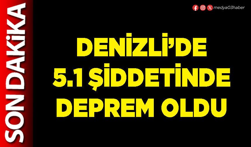 Denizli’de 5.1 şiddetinde deprem oldu